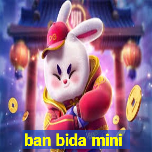 ban bida mini