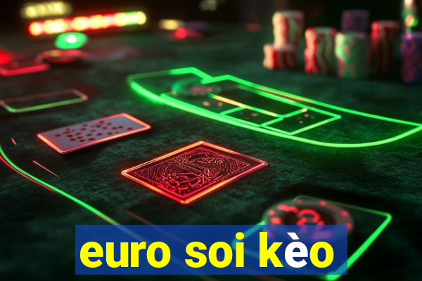 euro soi kèo