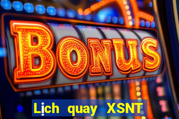 Lịch quay XSNT ngày 12