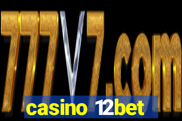 casino 12bet