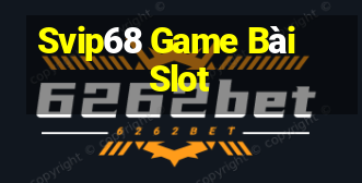 Svip68 Game Bài Slot