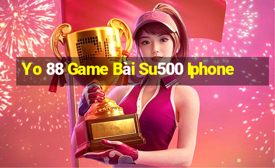 Yo 88 Game Bài Su500 Iphone