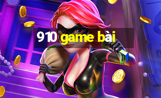 910 game bài