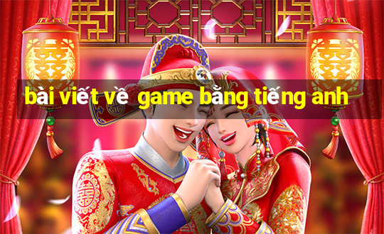 bài viết về game bằng tiếng anh