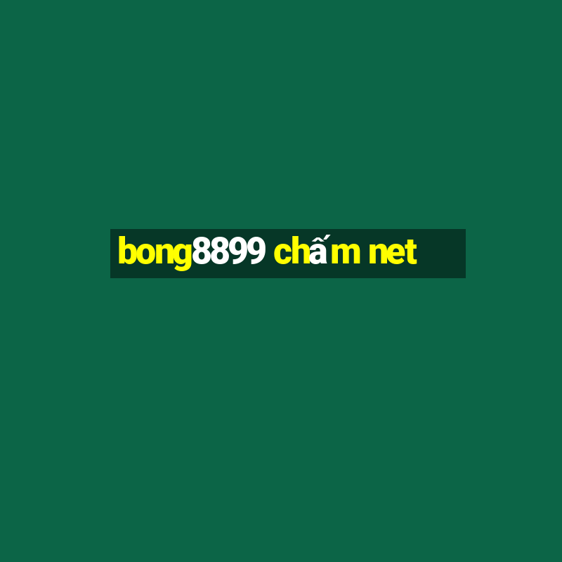 bong8899 chấm net