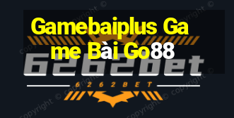 Gamebaiplus Game Bài Go88