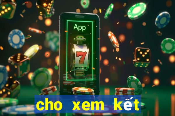 cho xem kết quả xổ số miền bắc hôm nay