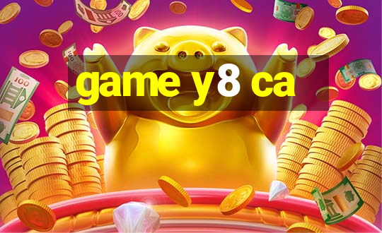 game y8 ca