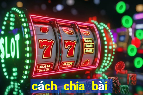 cách chia bài phỏm gian lận