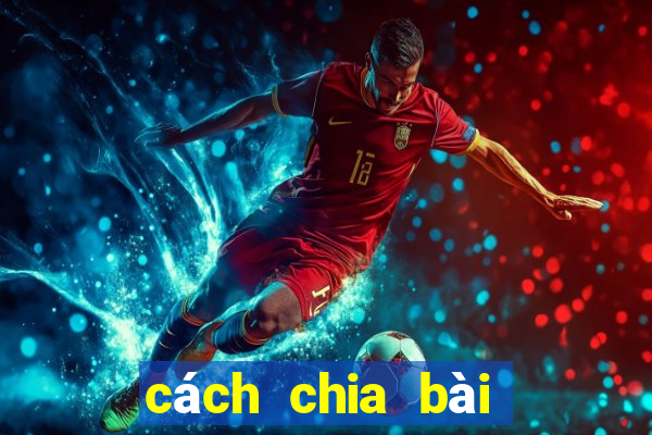 cách chia bài phỏm gian lận