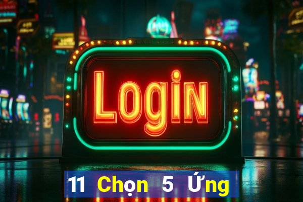 11 Chọn 5 Ứng dụng Thiên Tân