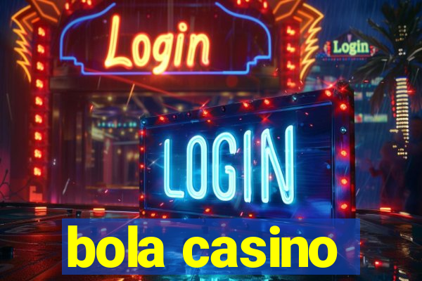 bola casino