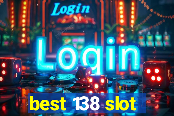 best 138 slot