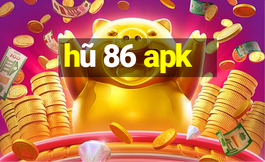 hũ 86 apk