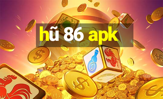 hũ 86 apk