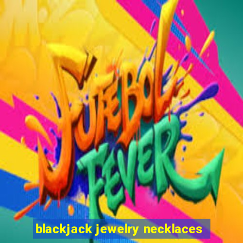 blackjack jewelry necklaces