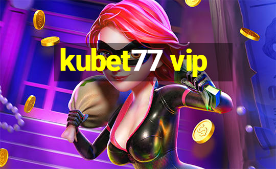 kubet77 vip