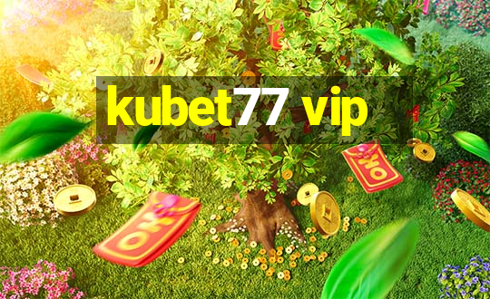 kubet77 vip