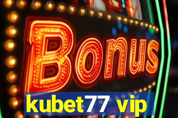 kubet77 vip