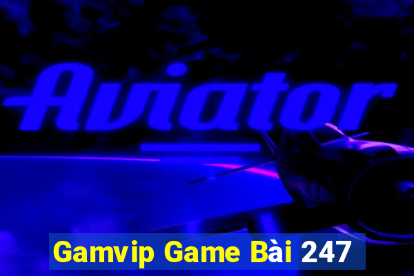 Gamvip Game Bài 247