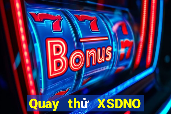 Quay thử XSDNO Thứ 2