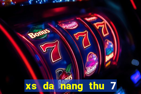 xs da nang thu 7 hang tuan