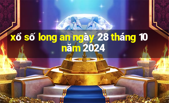 xổ số long an ngày 28 tháng 10 năm 2024