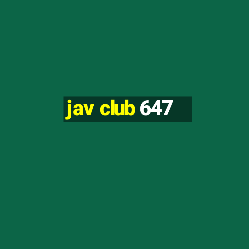 jav club 647