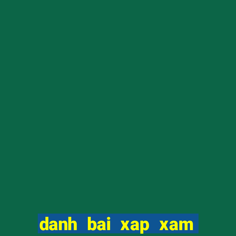 danh bai xap xam mien phi