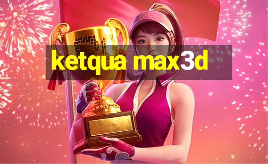 ketqua max3d