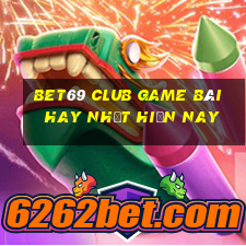 Bet69 Club Game Bài Hay Nhất Hiện Nay