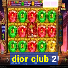 dior club 2