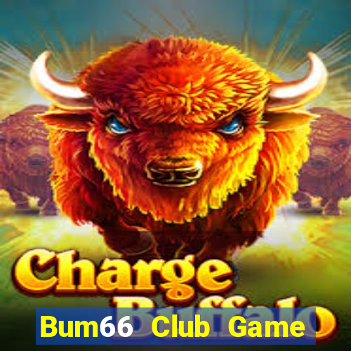 Bum66 Club Game Bài Ăn Tiền Uy Tín