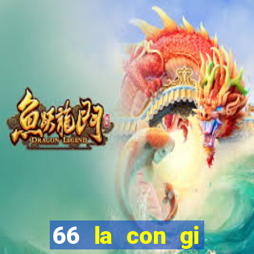 66 la con gi trong so de