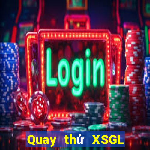 Quay thử XSGL ngày 7