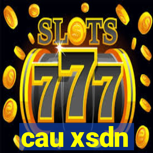 cau xsdn