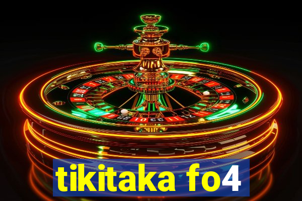 tikitaka fo4