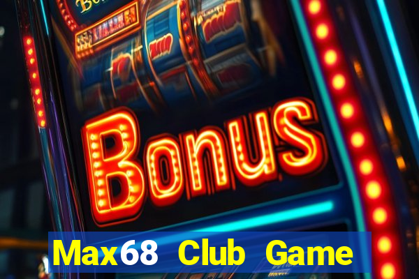 Max68 Club Game Bài 3 Cây Online