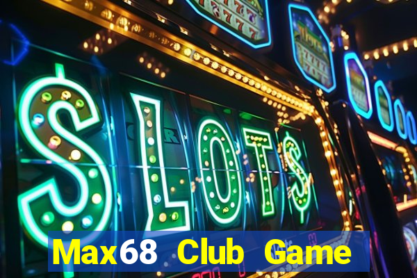 Max68 Club Game Bài 3 Cây Online