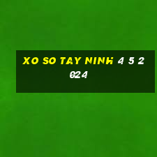 xo so tay ninh 4 5 2024