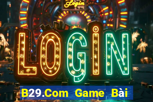 B29.Com Game Bài B52 Đổi Thưởng 2021