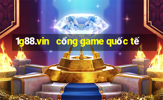 1g88.vin   cổng game quốc tế