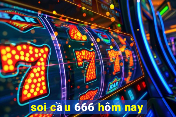 soi cầu 666 hôm nay