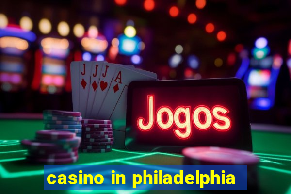 casino in philadelphia