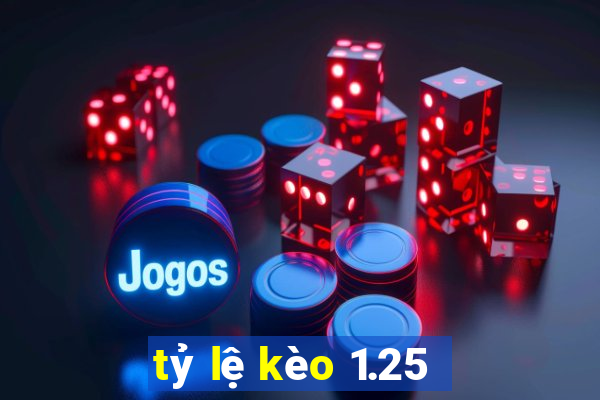 tỷ lệ kèo 1.25