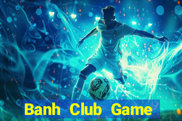 Banh Club Game Bài Rikvip