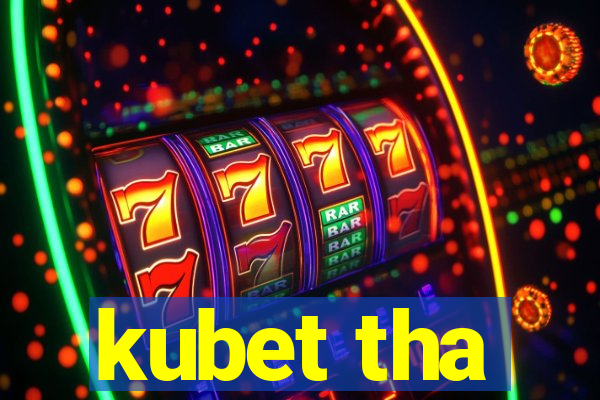 kubet tha