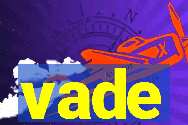 vade