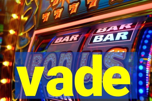 vade