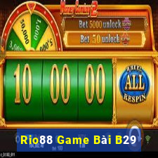 Rio88 Game Bài B29